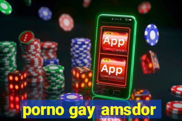 porno gay amsdor