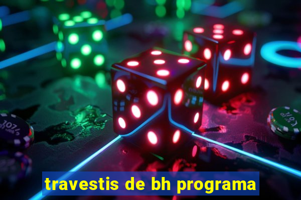 travestis de bh programa