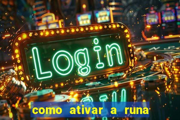 como ativar a runa do dinheiro