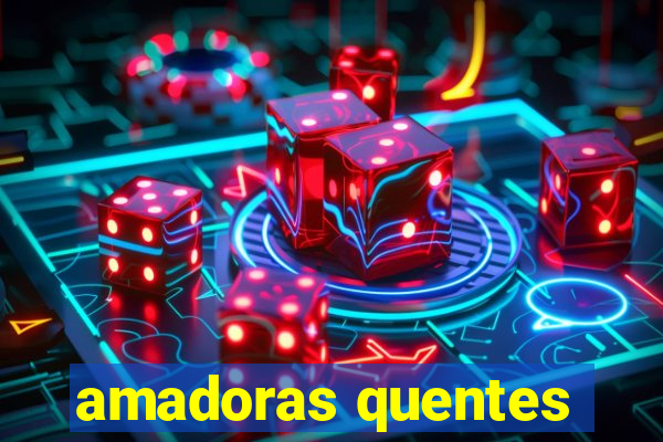 amadoras quentes