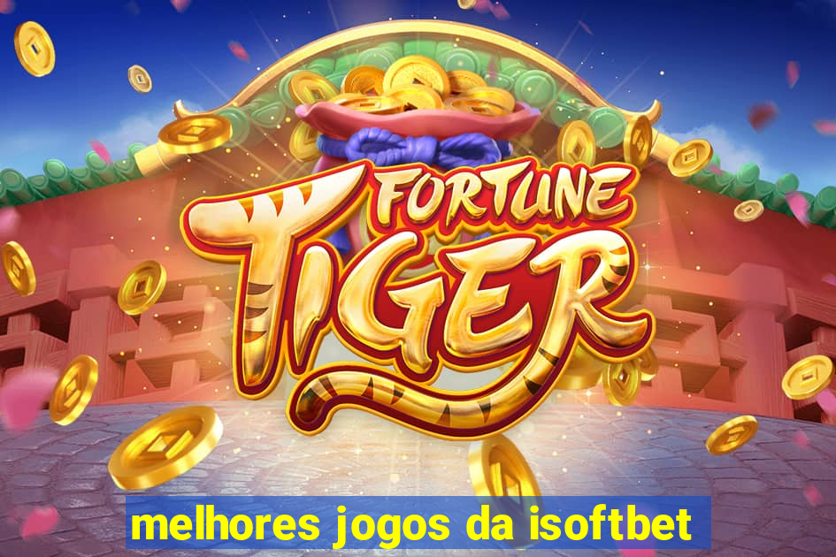 melhores jogos da isoftbet