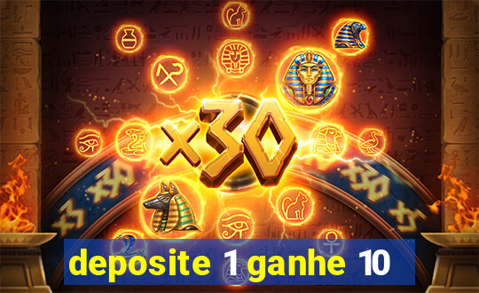 deposite 1 ganhe 10