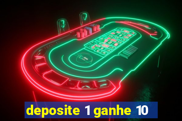 deposite 1 ganhe 10