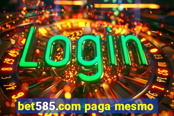 bet585.com paga mesmo