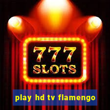 play hd tv flamengo