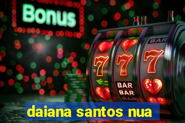 daiana santos nua