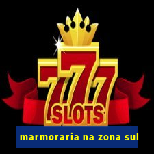 marmoraria na zona sul