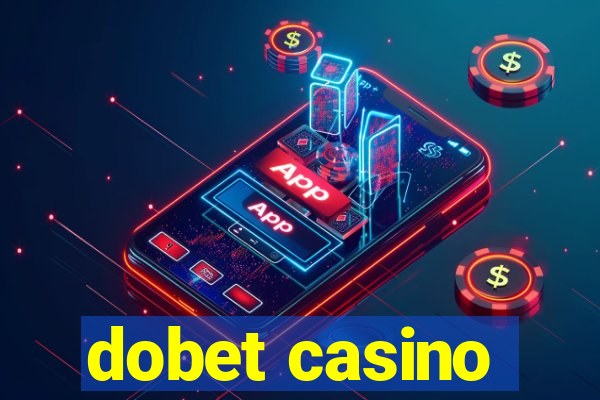 dobet casino