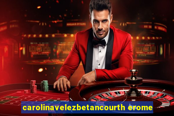 carolinavelezbetancourth erome