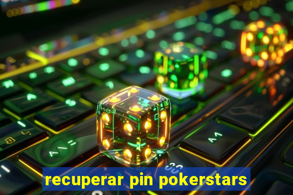 recuperar pin pokerstars