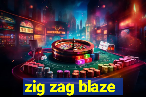 zig zag blaze
