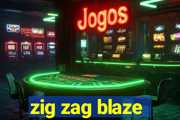 zig zag blaze