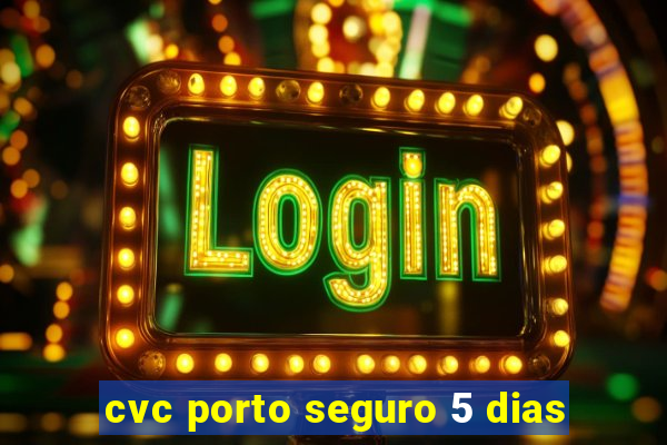cvc porto seguro 5 dias