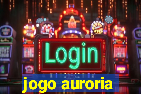 jogo auroria