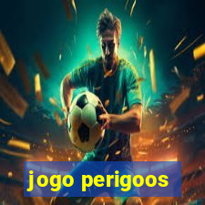 jogo perigoos