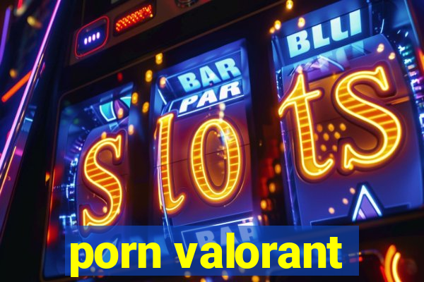 porn valorant