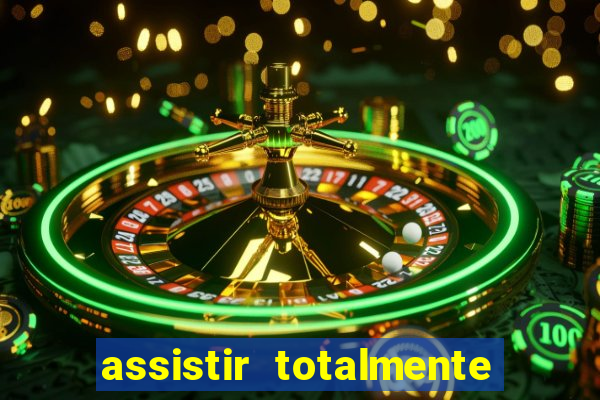 assistir totalmente demais online