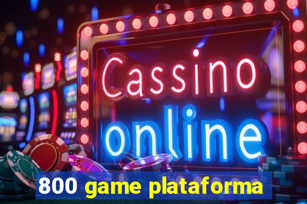 800 game plataforma