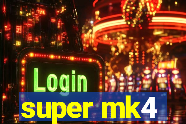 super mk4