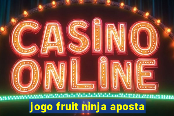 jogo fruit ninja aposta