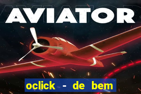 oclick - de bem com a vida resultado do jogo do bicho