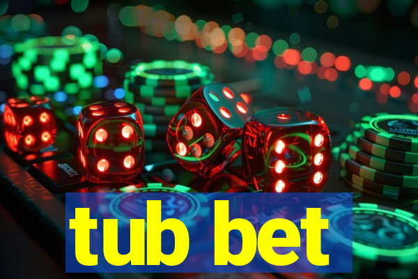 tub bet