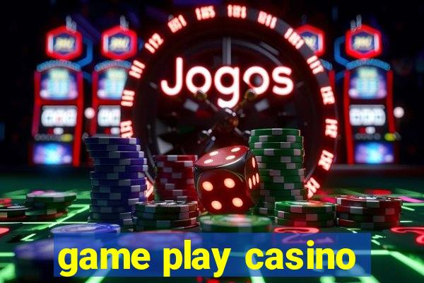 game play casino