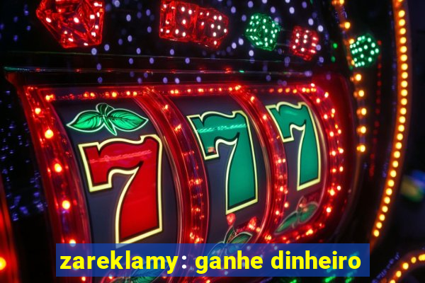 zareklamy: ganhe dinheiro
