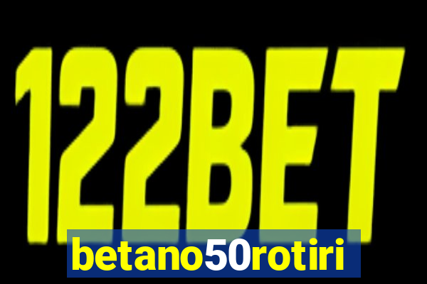 betano50rotiri