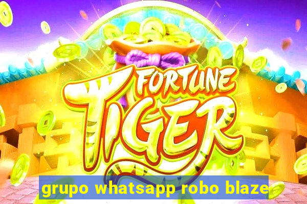 grupo whatsapp robo blaze