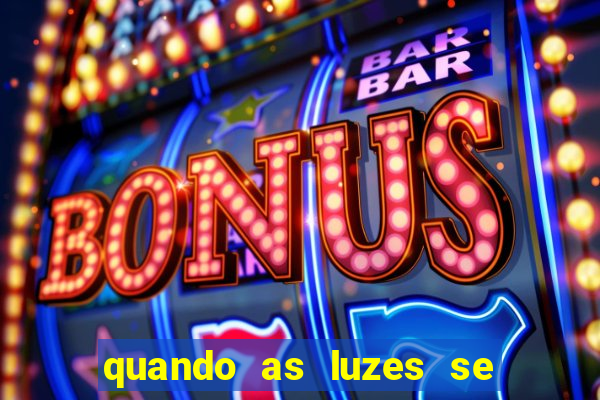 quando as luzes se apagam filme completo dublado topflix
