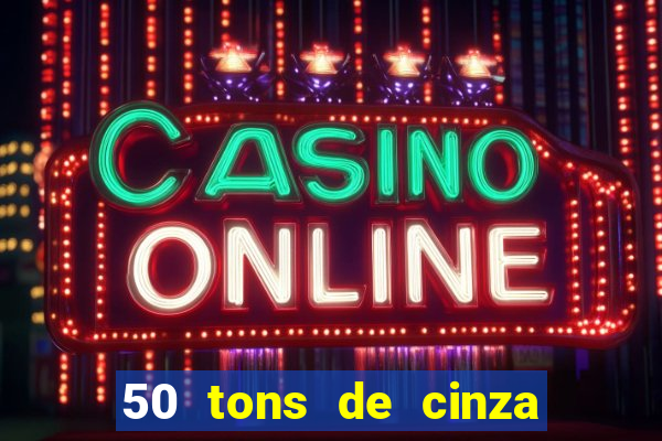 50 tons de cinza online dublado
