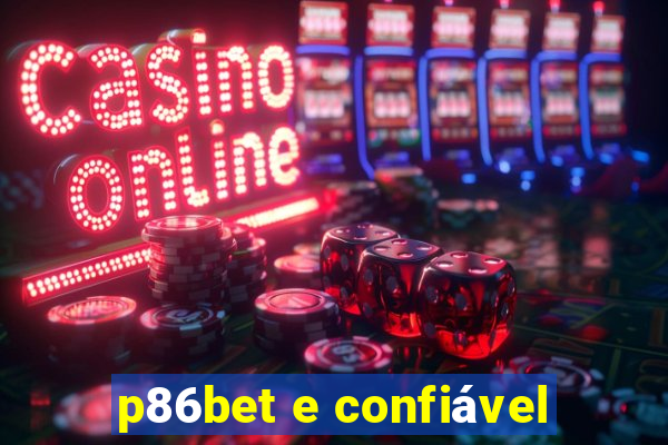 p86bet e confiável