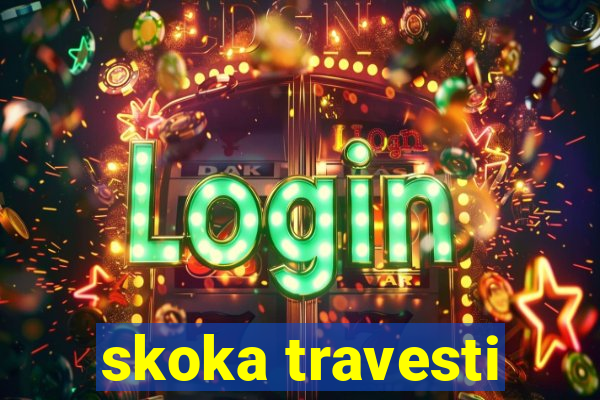 skoka travesti