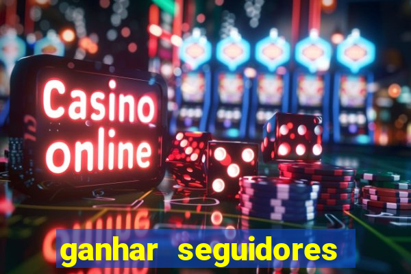 ganhar seguidores brasileiro no instagram
