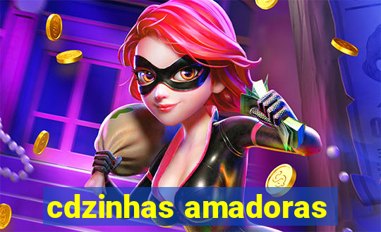 cdzinhas amadoras