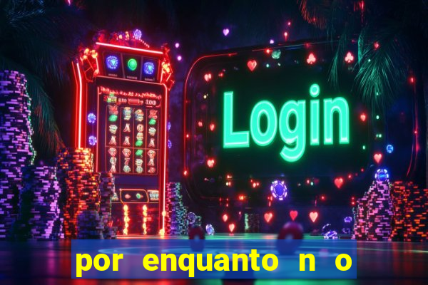 por enquanto n o podemos fazer envios para essa localiza  o