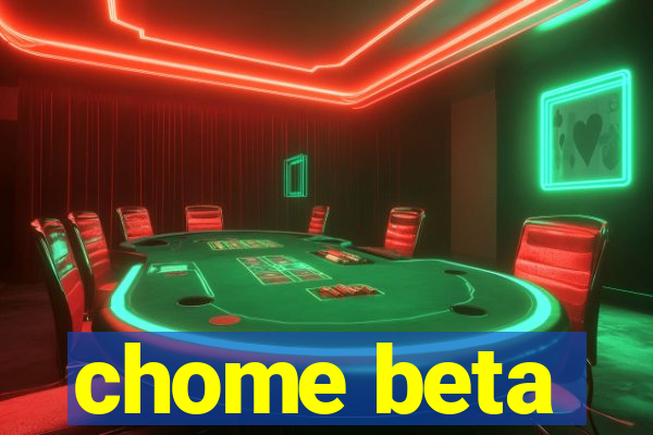 chome beta