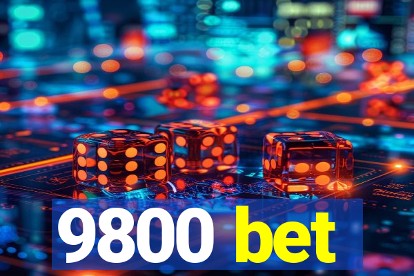 9800 bet