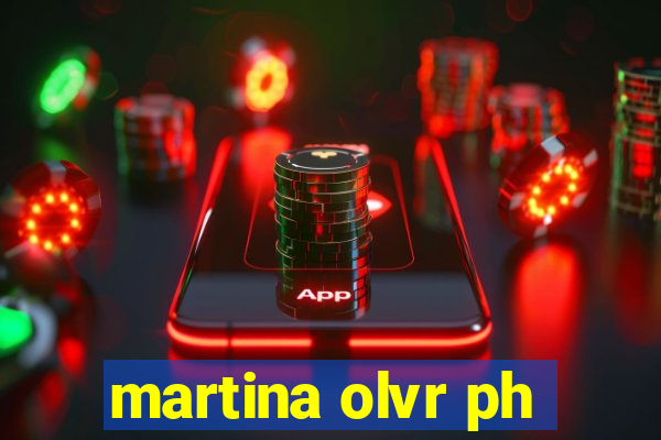 martina olvr ph