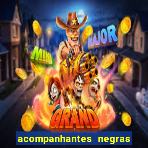 acompanhantes negras em sp