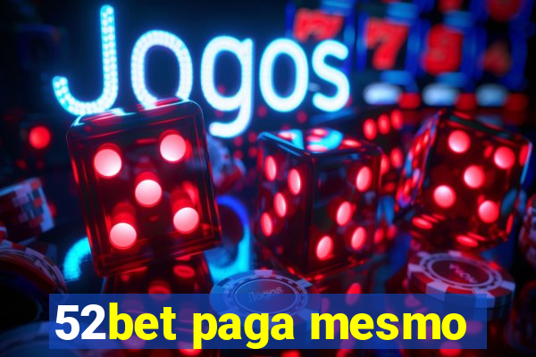 52bet paga mesmo