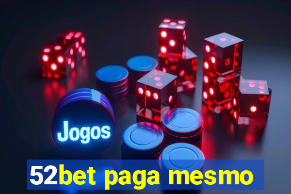 52bet paga mesmo