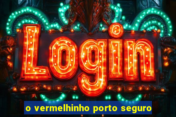 o vermelhinho porto seguro