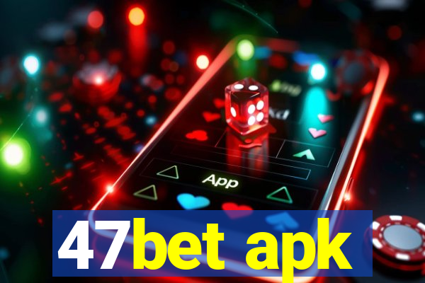 47bet apk