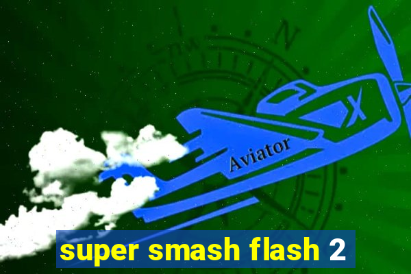 super smash flash 2