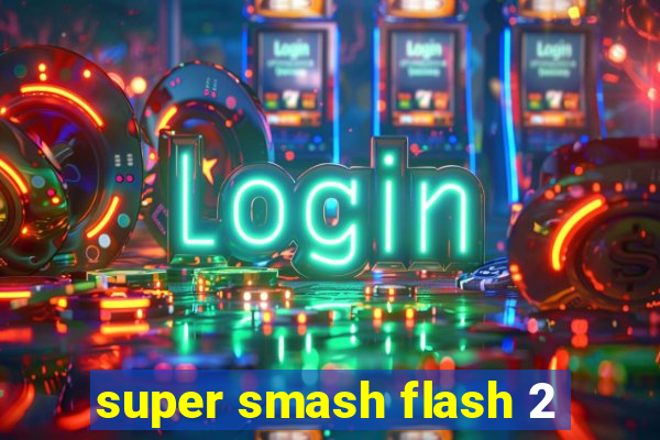 super smash flash 2