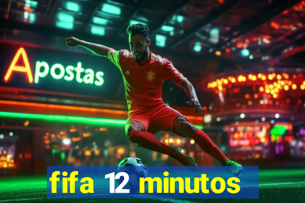 fifa 12 minutos