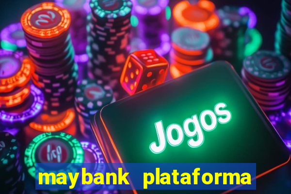 maybank plataforma de jogos