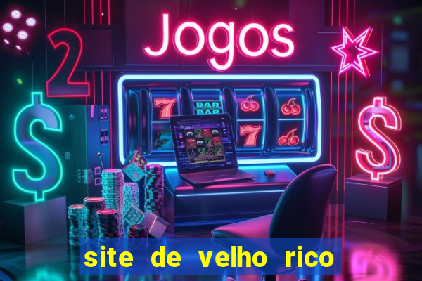 site de velho rico para ganhar pix